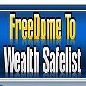 Get More Traffic to Your Sites - Join Freedom to Wealth Safelist